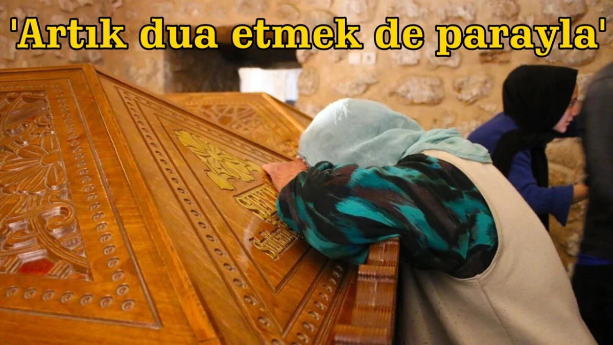 'Artık dua etmek de parayla'