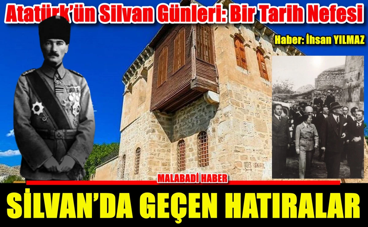 Atatürk’ün Silvan Günleri: Bir Tarih Nefesi