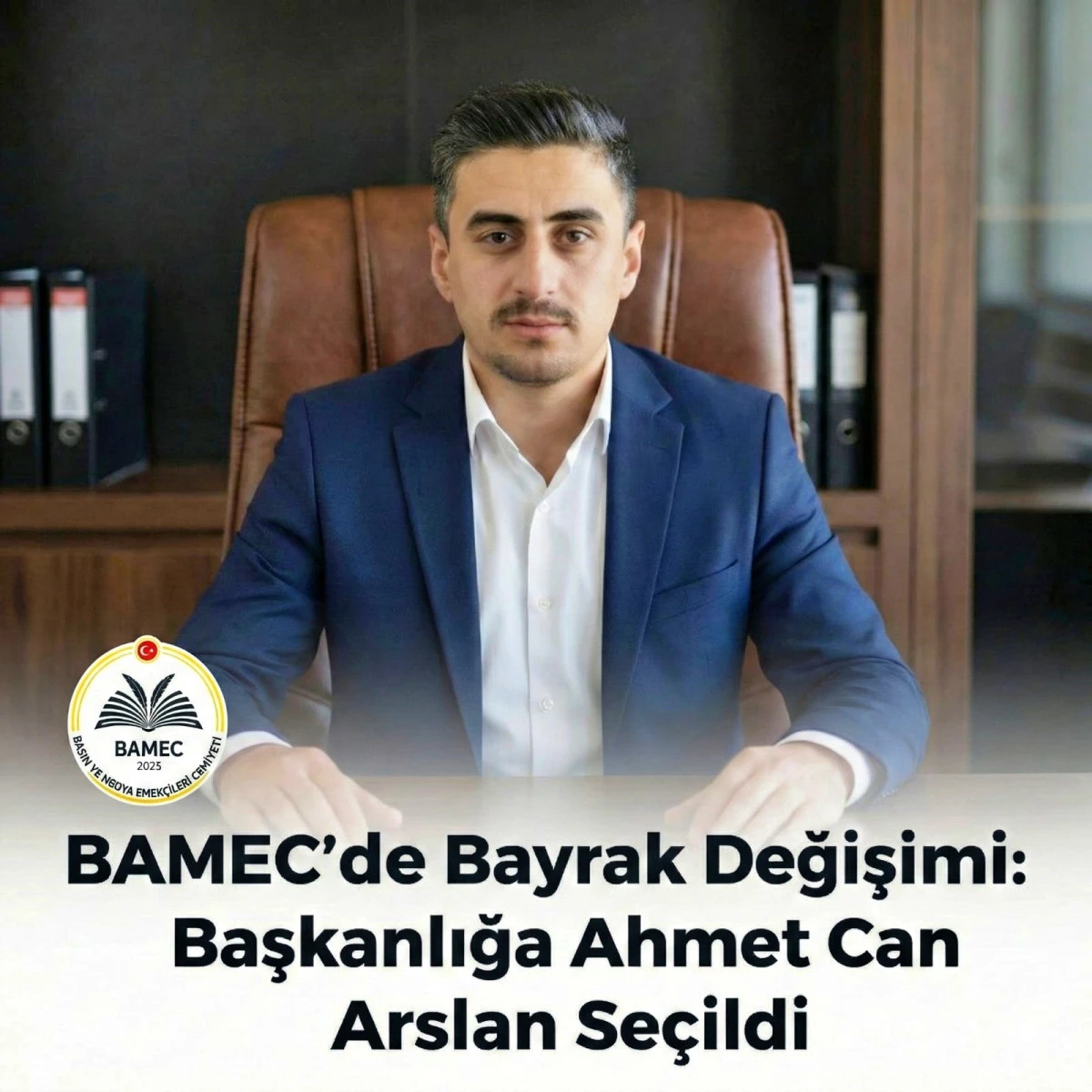 BAMEC'de Bayrak Değişimi, Genel Başkanlığa Ahmet Can Arslan se&ccedil;ildi