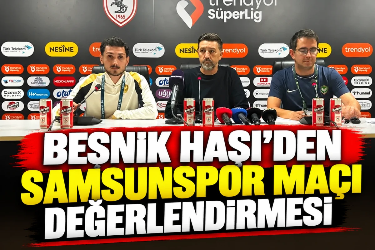 Besnik Hasi&rsquo;den Samsunspor ma&ccedil;ı değerlendirmesi