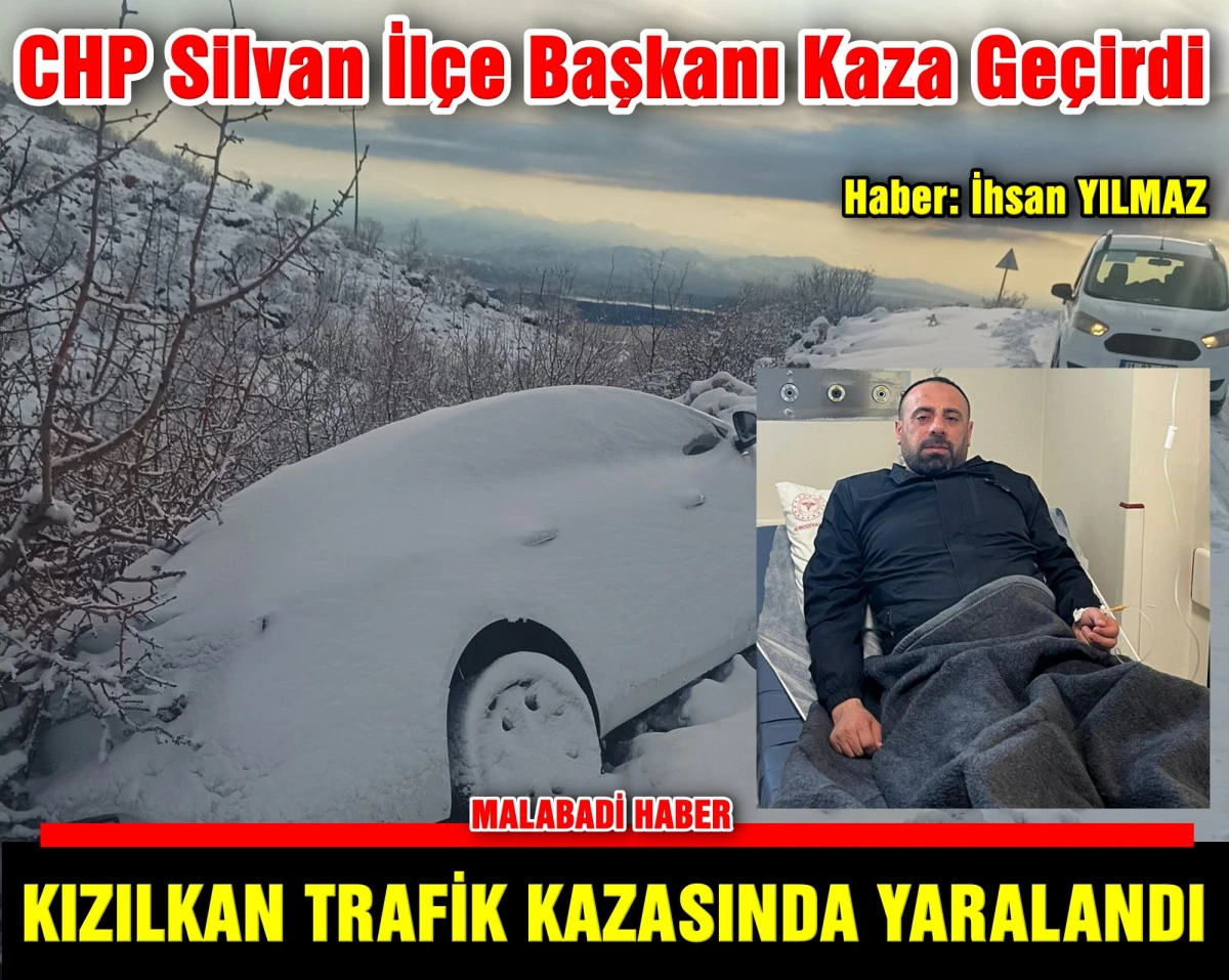 CHP Silvan İl&ccedil;e Başkanı Kaza Ge&ccedil;irdi