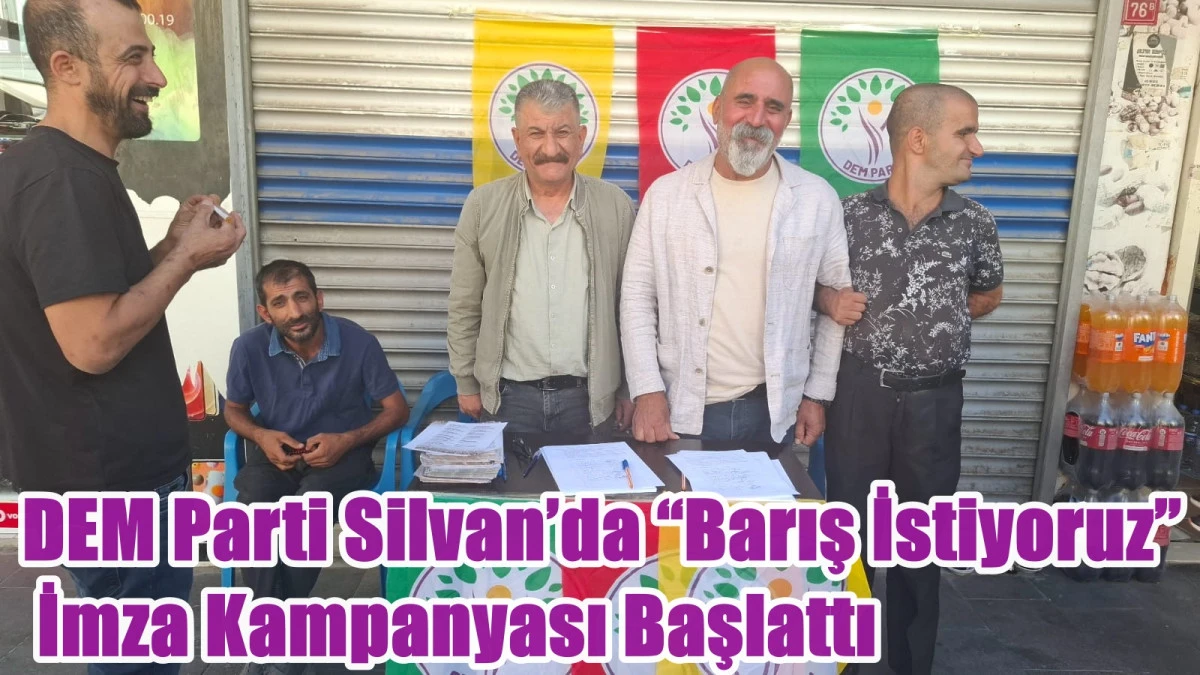 DEM Parti Silvan’da “Barış İstiyoruz” İmza Kampanyası Başlattı