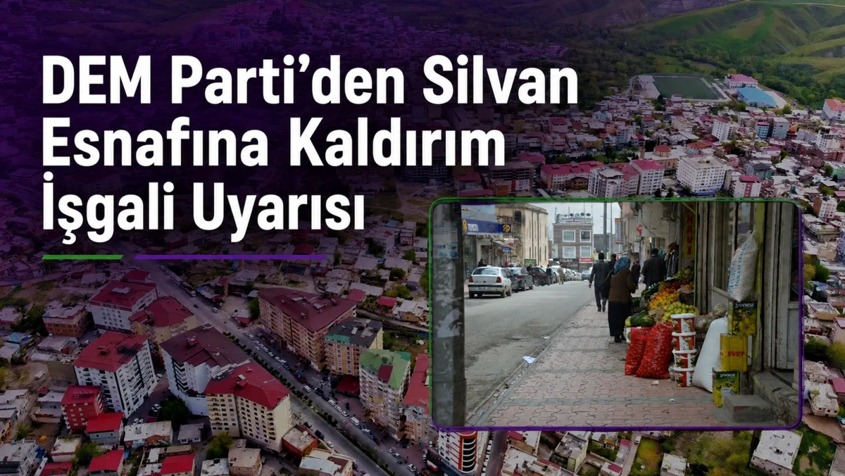 DEM Parti&rsquo;den Silvan Esnafına Kaldırım İşgali Uyarısı