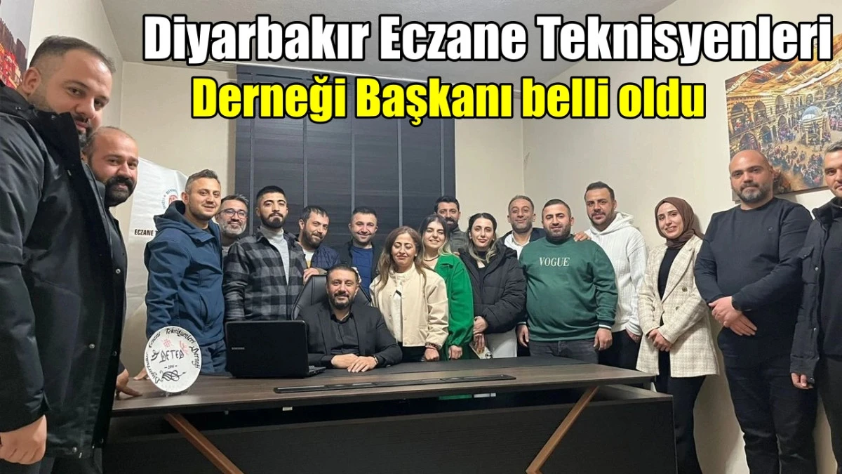 Diyarbakır Eczane Teknisyenleri Derneği Başkanı belli oldu