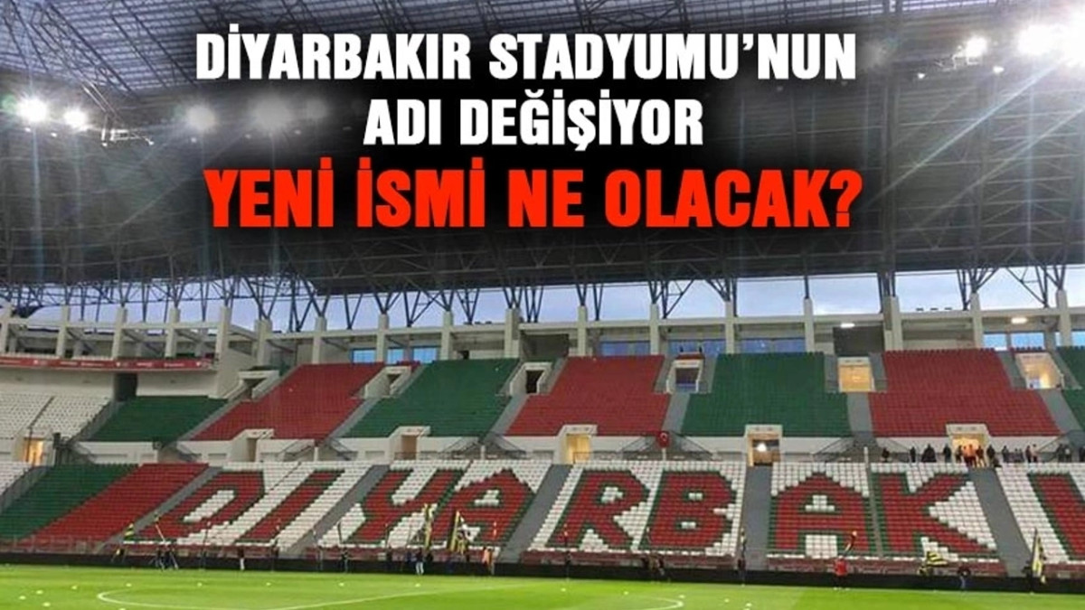  Diyarbakır Stadyumu’nun adı değişiyor