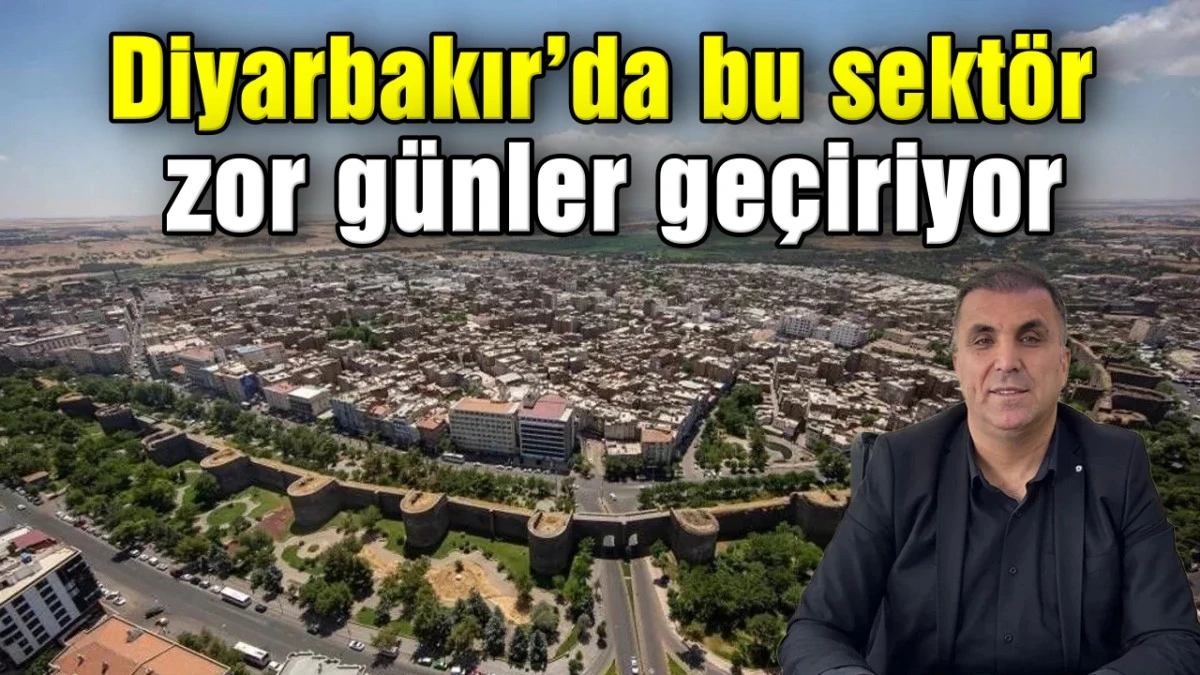 Diyarbakır&rsquo;da bu sekt&ouml;r zor g&uuml;nler ge&ccedil;iriyor