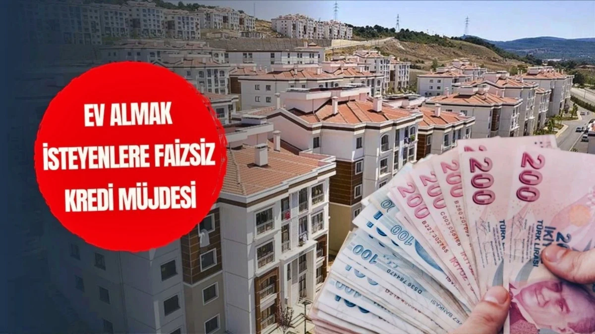 Ev almak isteyenlere müjde! SGK belgesi ile 400 bin TL faizsiz kredi verilecek