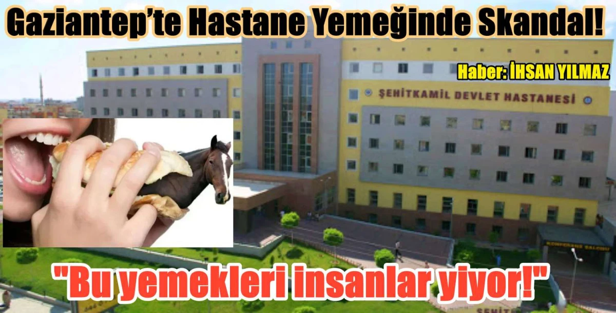Gaziantep’te Hastane Yemeğinde Skandal!