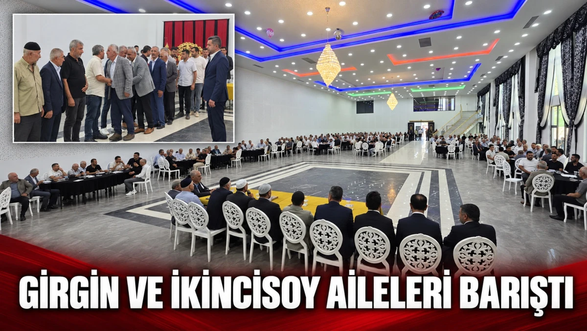 Girgin ve İkincisoy Aileleri Arasındaki Husumet Barışla Son Buldu