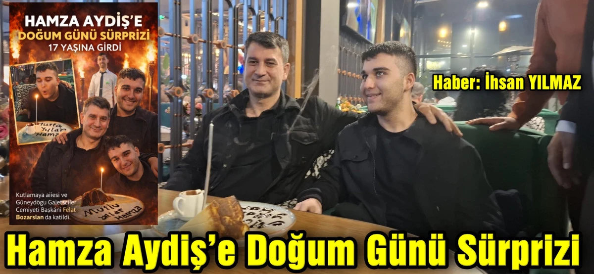 Hamza Aydiş&rsquo;e Doğum G&uuml;n&uuml; S&uuml;rprizi
