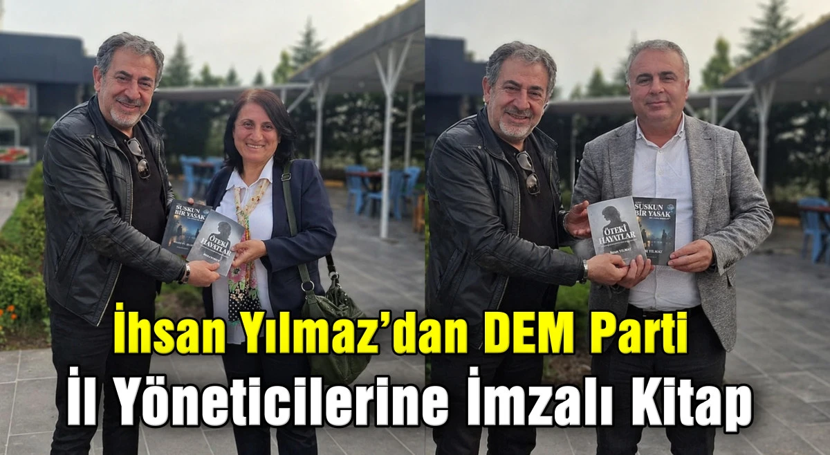 İhsan Yılmaz&rsquo;dan DEM Parti İl Y&ouml;neticilerine İmzalı Kitap