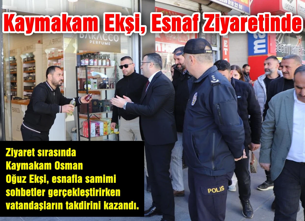 Kaymakam Ekşi&rsquo;den Esnaf ve Mahalle Muhtarlarına Ziyaret