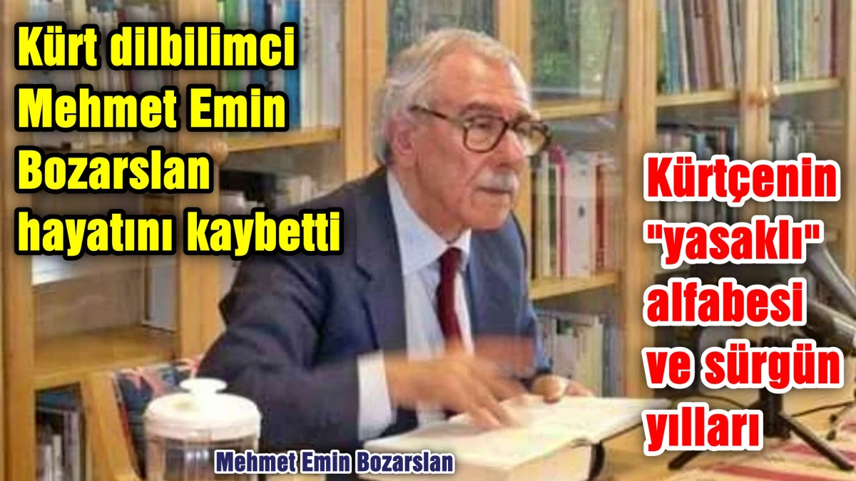 K&uuml;rt dilbilimci Mehmet Emin Bozarslan hayatını kaybetti