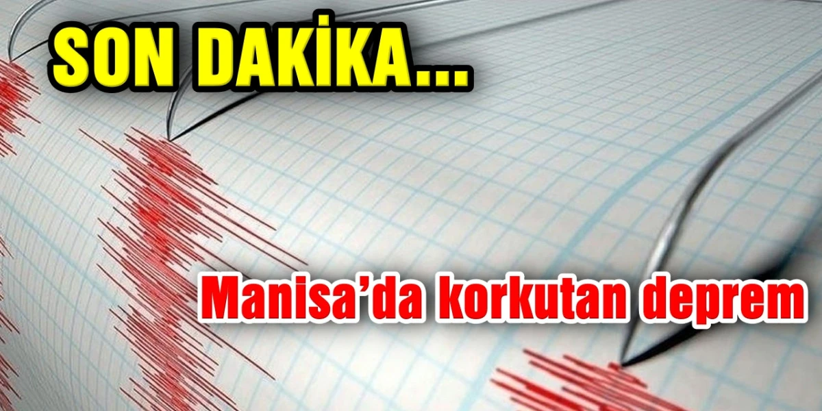 Manisa&rsquo;da korkutan deprem