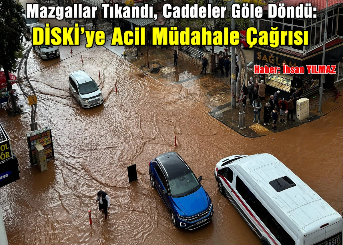 Mazgallar Tıkandı, Caddeler G&ouml;le D&ouml;nd&uuml;: DİSKİ&rsquo;ye Acil M&uuml;dahale &Ccedil;ağrısı