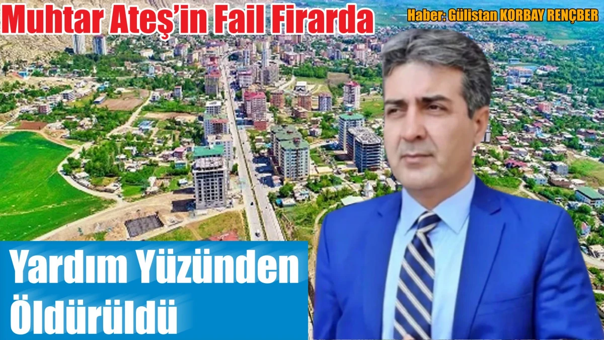 Muhtar Ateş’in Faili Firarda