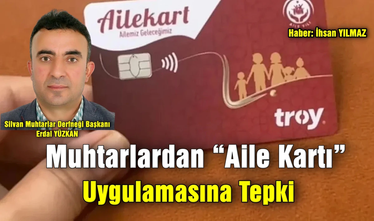 Muhtarlardan &ldquo;Aile Kartı&rdquo; Uygulamasına Tepki