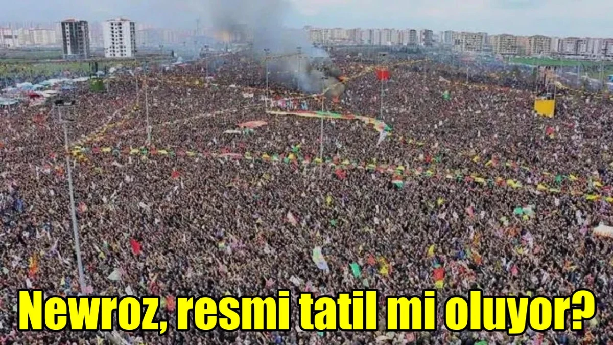 Newroz, resmi tatil mi oluyor?