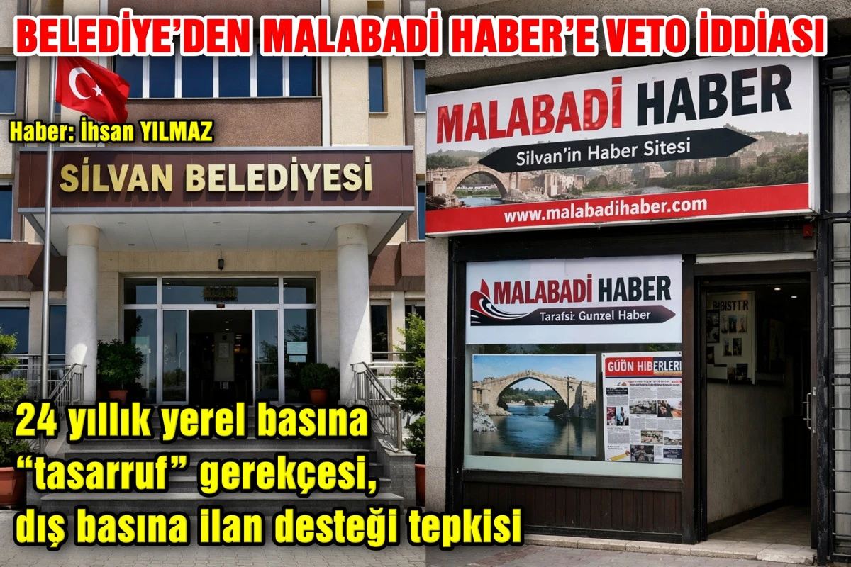 SİLVAN BELEDİYESİ&rsquo;NDEN MALABADİ HABER&rsquo;E VETO İDDİASI