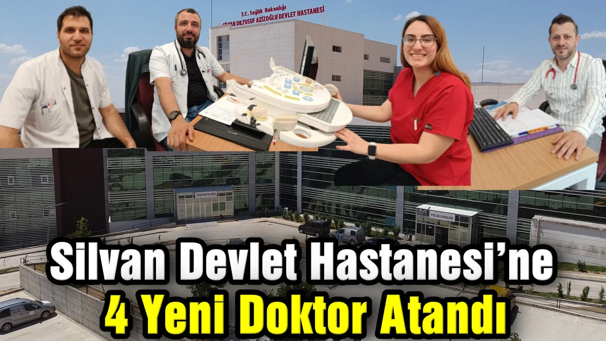 Silvan Devlet Hastanesi&rsquo;ne 4 Yeni Doktor Atandı