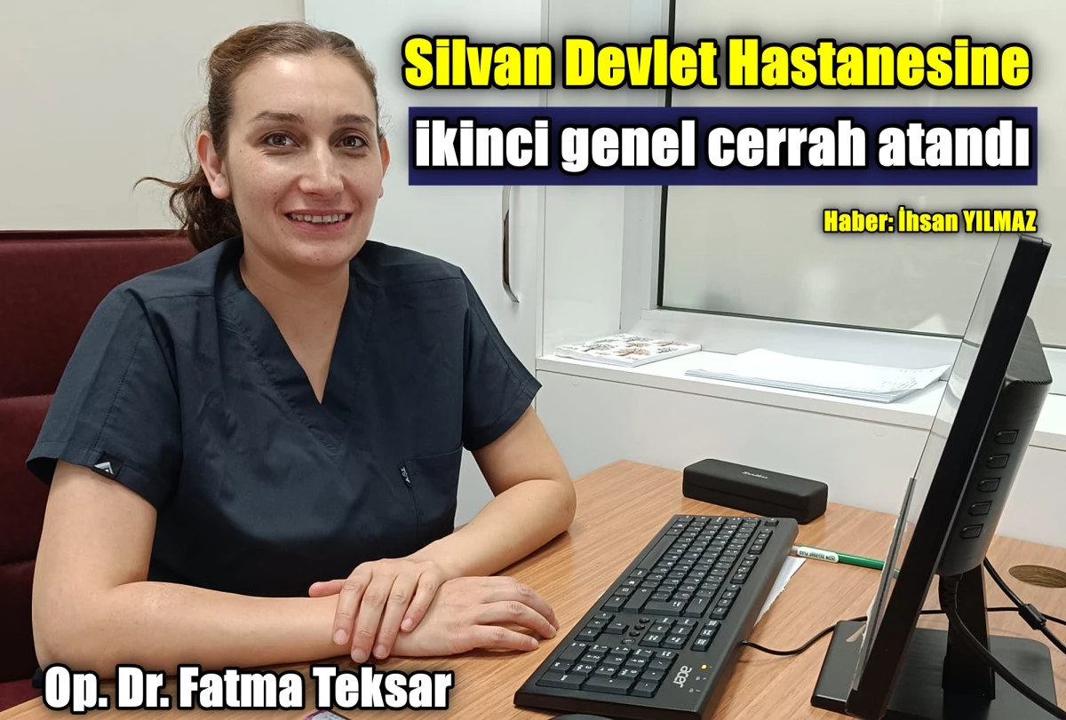 Silvan Devlet Hastanesine ikinci genel cerrah atandı