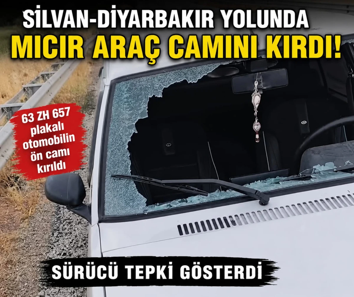 Silvan-Diyarbakır Yolunda Mıcır Ara&ccedil; Camını Kırdı