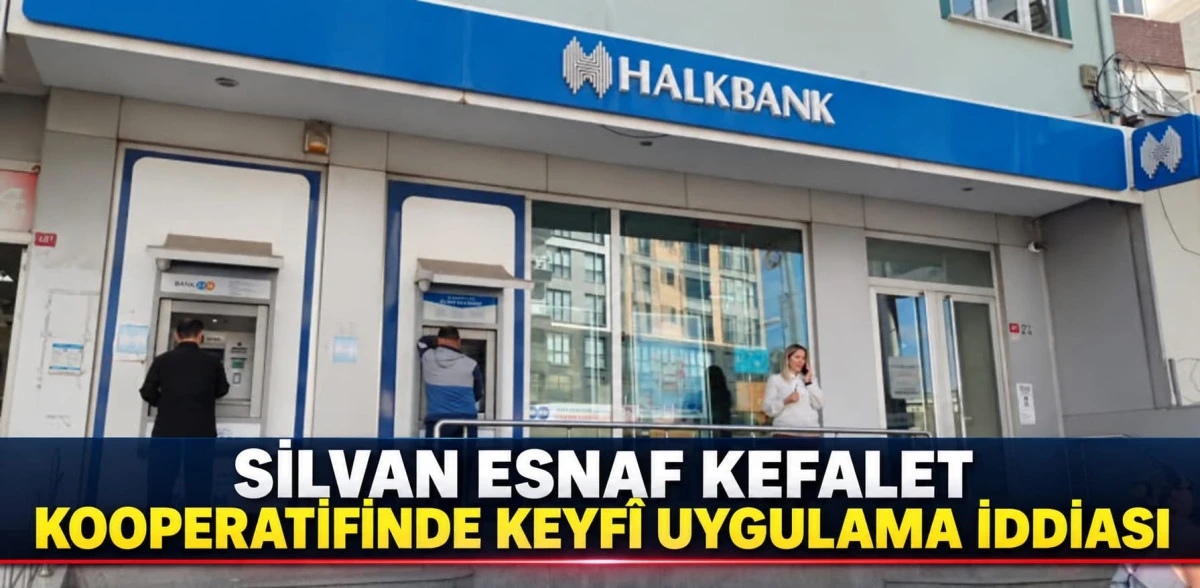 Silvan Esnaf Kefalet Kooperatifinde &ldquo;Keyf&icirc; Uygulama&rdquo; İddiası