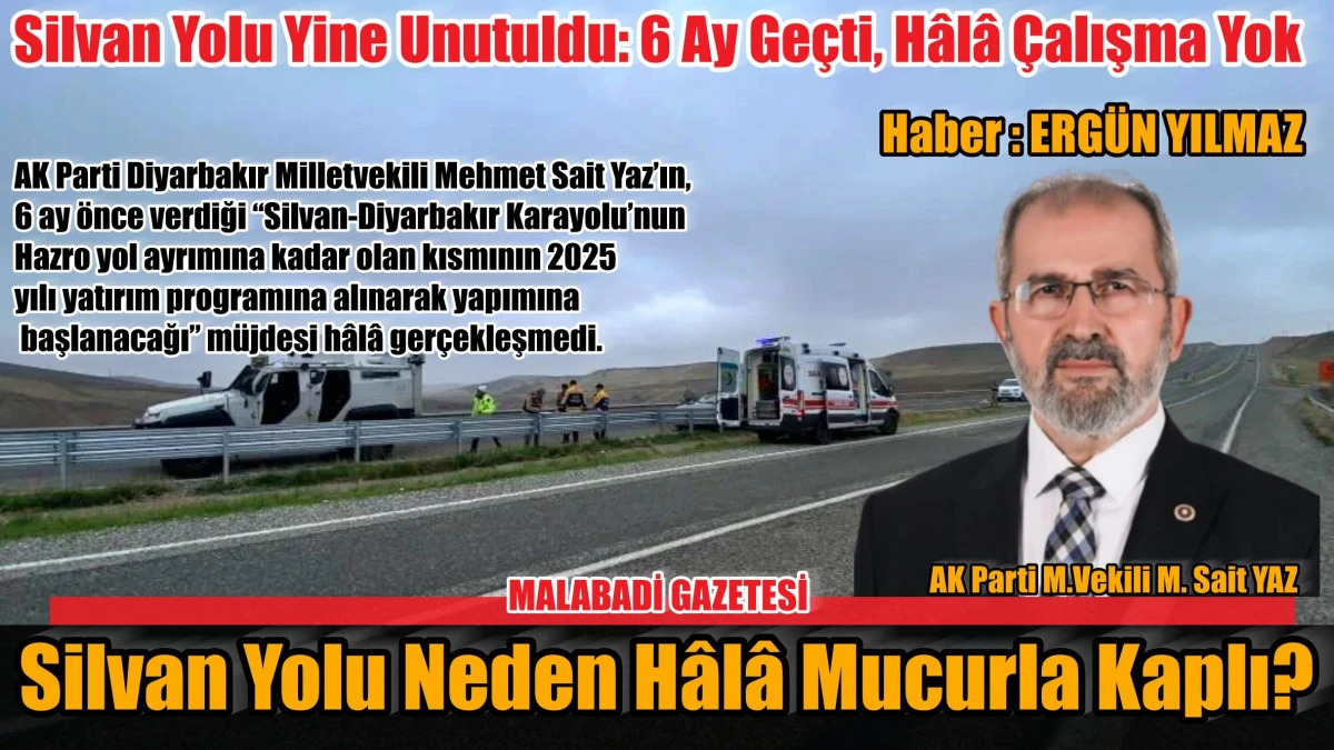 Silvan Yolu Yine Unutuldu: 6 Ay Geçti, Hâlâ Çalışma Yok