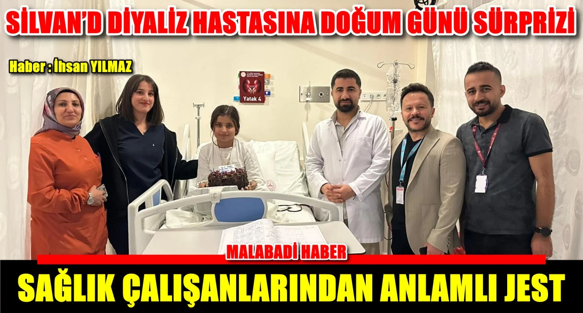 SİLVAN’D DİYALİZ HASTASINA DOĞUM GÜNÜ SÜRPRİZİ