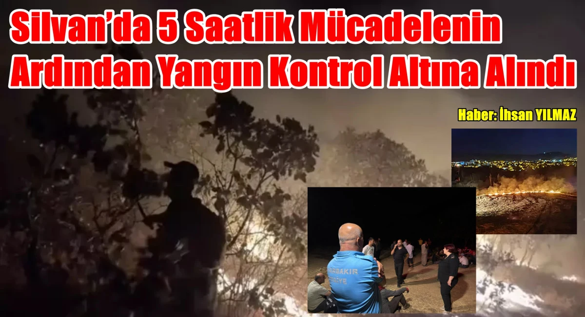 Silvan’da 5 Saatlik Mücadelenin Ardından Yangın Kontrol Altına Alındı