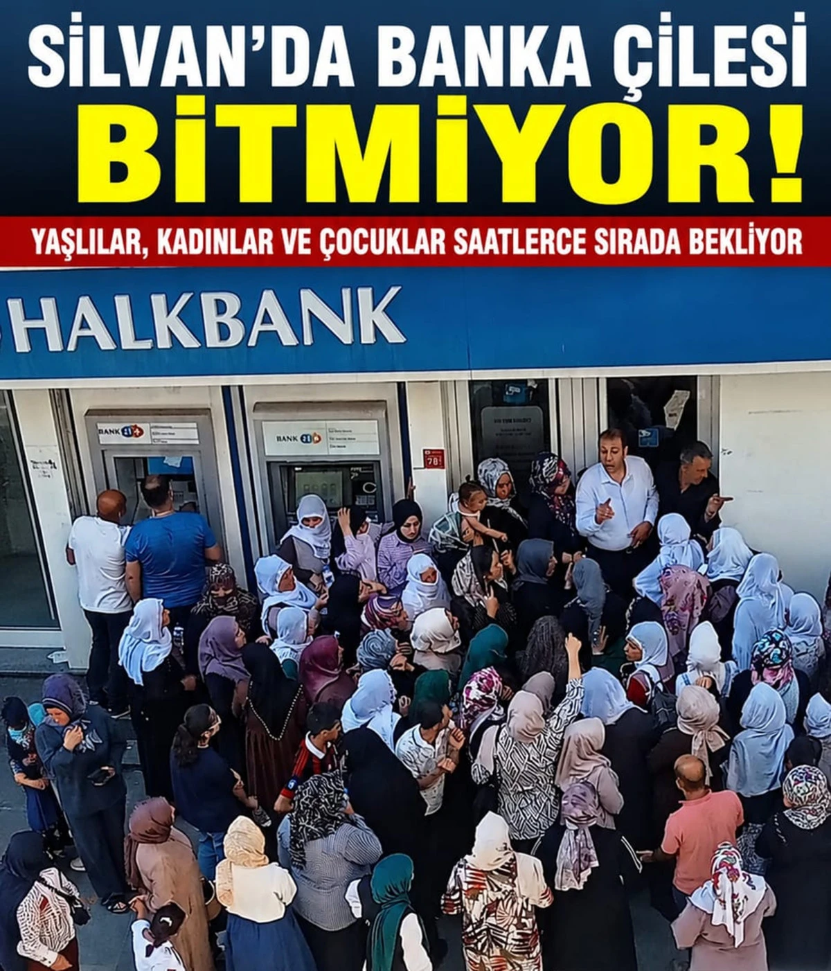 Silvan&rsquo;da Banka &Ccedil;ilesi Bitmiyor: Yaşlılar ve &Ccedil;ocuklar Saatlerce Sırada Bekliyor