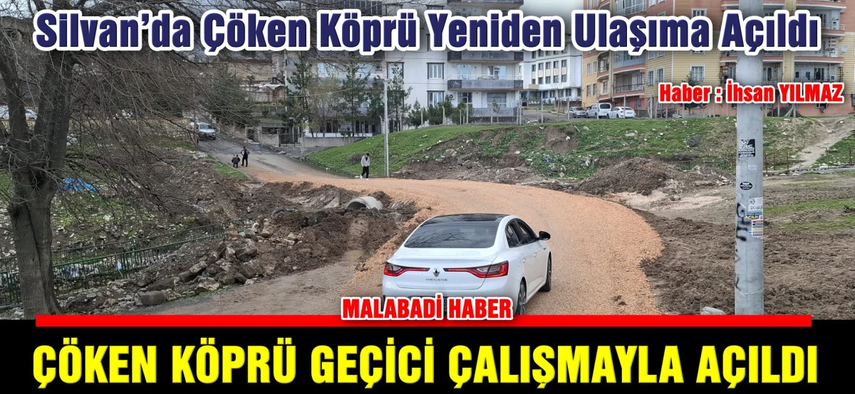 Silvan&rsquo;da &Ccedil;&ouml;ken K&ouml;pr&uuml; Yeniden Ulaşıma A&ccedil;ıldı