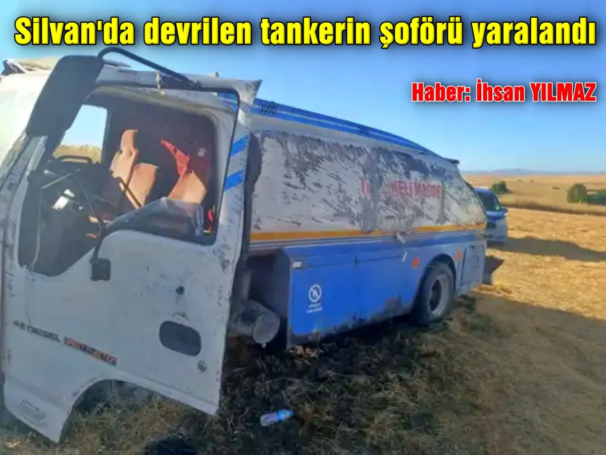 Silvan'da devrilen tankerin şof&ouml;r&uuml; yaralandı