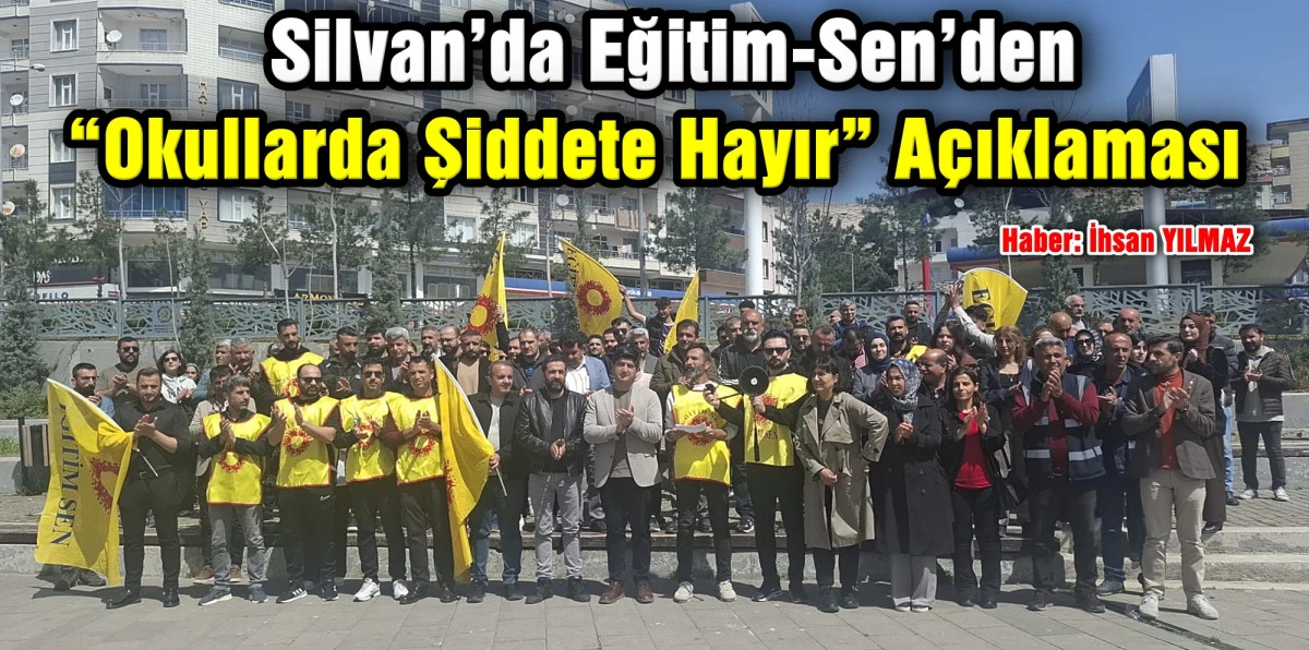 Silvan&rsquo;da Eğitim-Sen&rsquo;den &ldquo;Okullarda Şiddete Hayır&rdquo; A&ccedil;ıklaması
