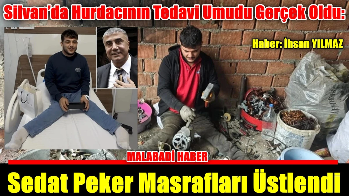 Silvan&rsquo;da Hurdacının Tedavi Umudu Ger&ccedil;ek Oldu: Sedat Peker Masrafları &Uuml;stlendi