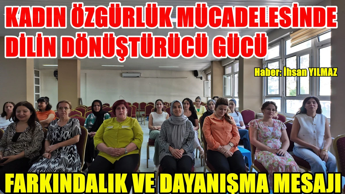 SİLVAN’DA KADIN ÖZGÜRLÜK MÜCADELESİNDE DİLİN DÖNÜŞTÜRÜCÜ GÜCÜ