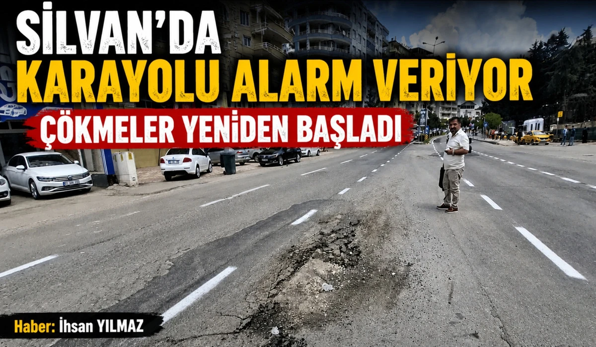 SİLVAN&rsquo;DA KARAYOLU ALARM VERİYOR: &Ccedil;&Ouml;KMELER YENİDEN BAŞLADI