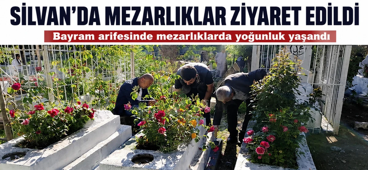 SİLVAN&rsquo;DA MEZARLIKLARDA BAYRAM YOĞUNLUĞU