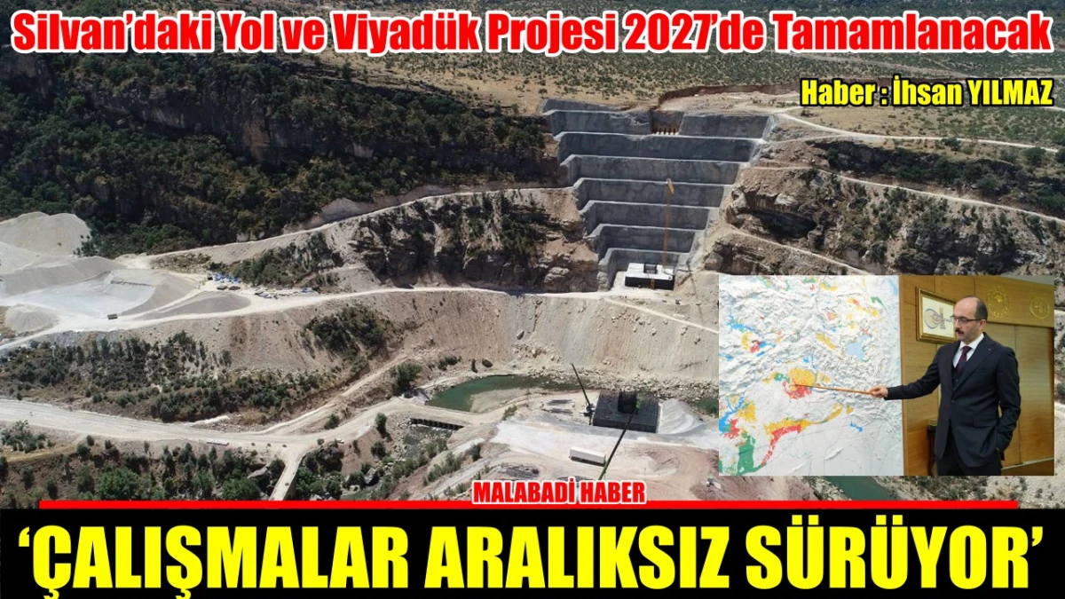 Silvan’daki Yol ve Viyadük Projesi 2027’de Tamamlanacak