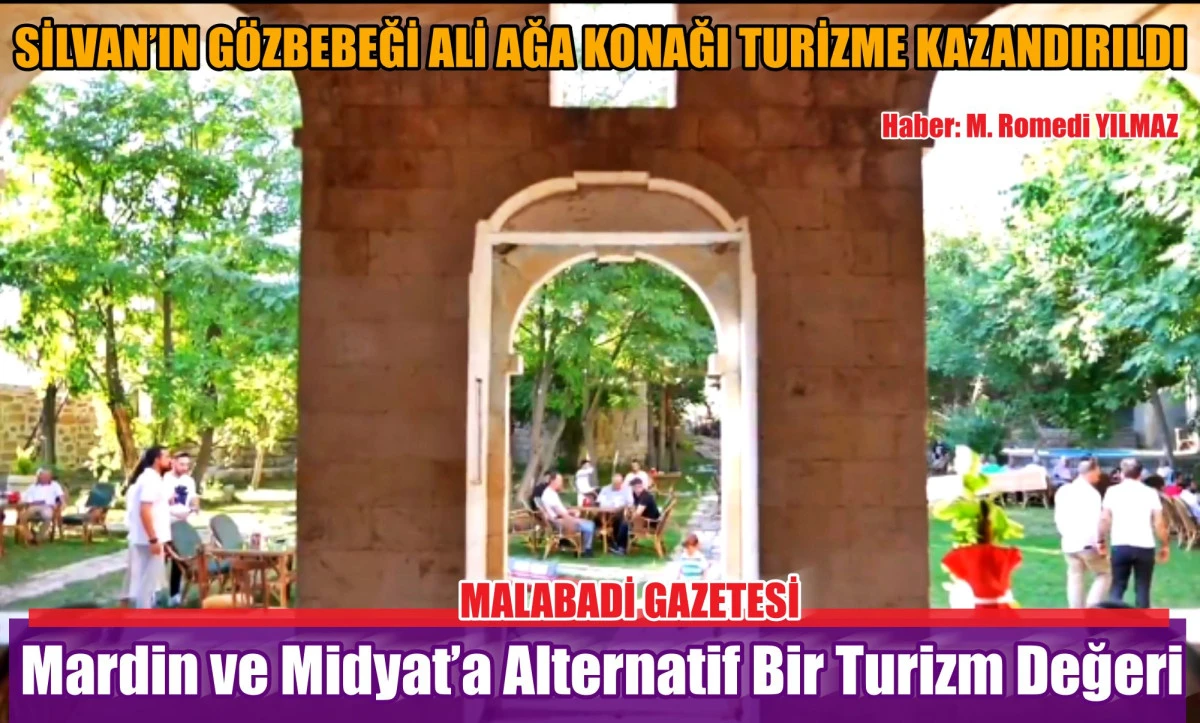 SİLVAN’IN GÖZBEBEĞİ ALİ AĞA KONAĞI TURİZME KAZANDIRILDI