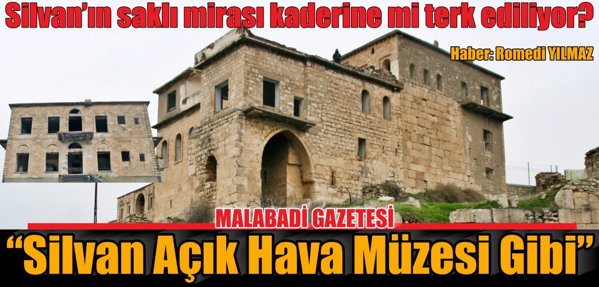 Silvan’ın saklı mirası kaderine mi terk ediliyor?