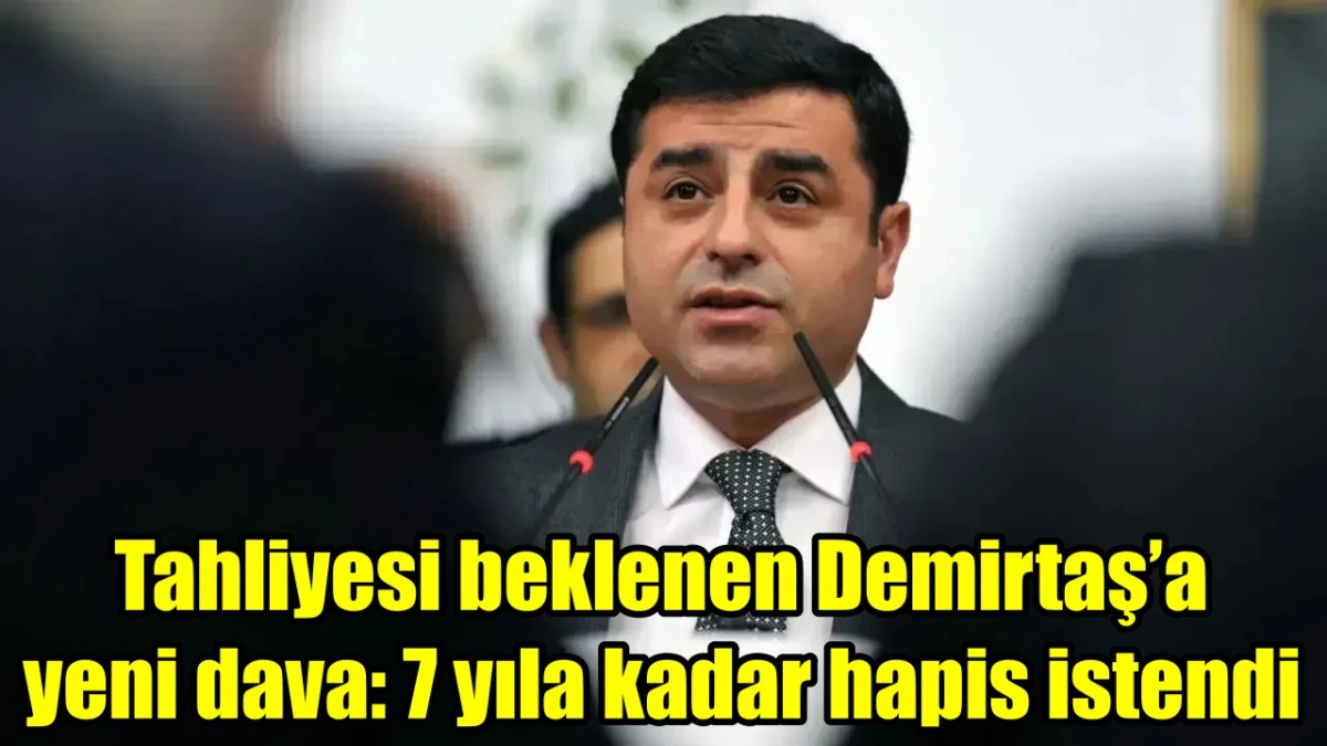Tahliyesi beklenen Demirtaş’a yeni dava: 7 yıla kadar hapis istendi