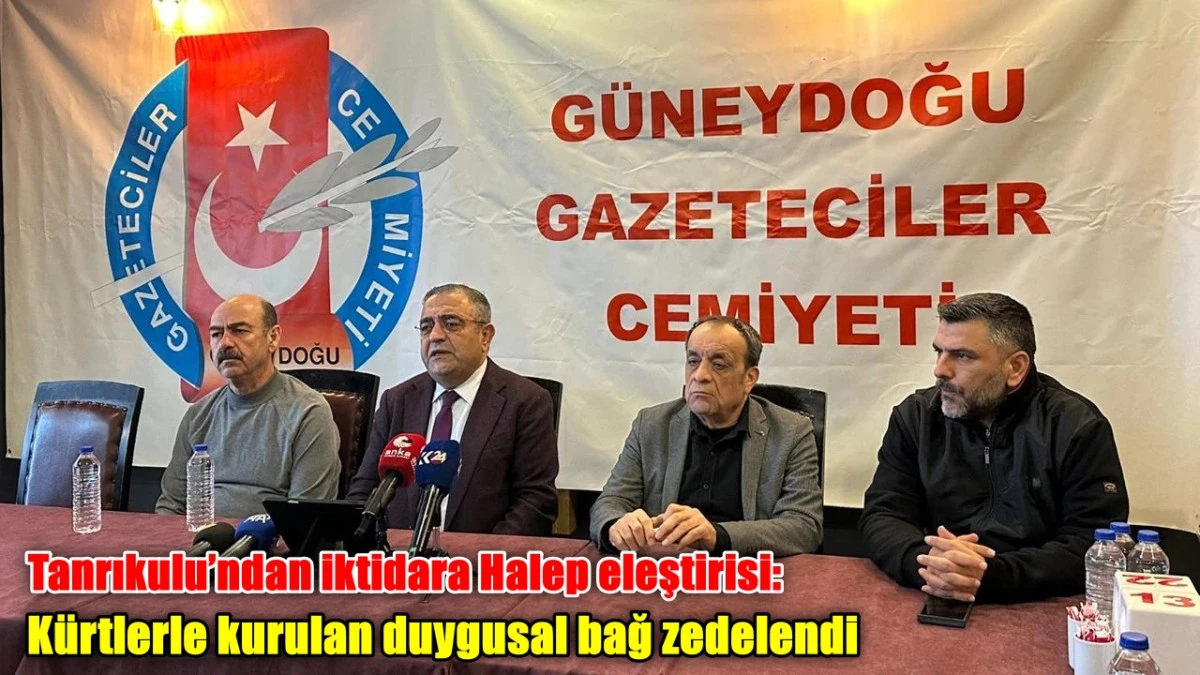 Tanrıkulu&rsquo;ndan iktidara Halep eleştirisi: K&uuml;rtlerle kurulan duygusal bağ zedelendi