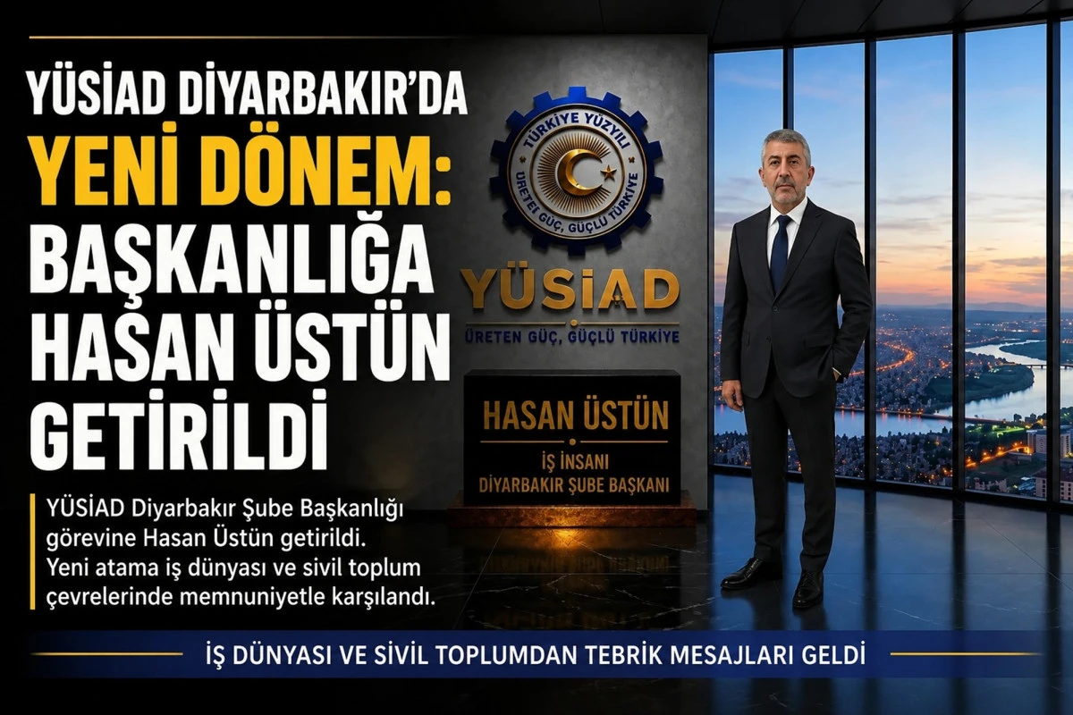 Y&Uuml;SİAD Diyarbakır&rsquo;da Yeni D&ouml;nem: Başkanlığa Hasan &Uuml;st&uuml;n Getirildi
